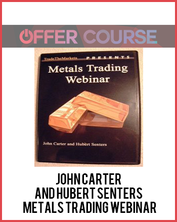 John Carter and Hubert Senters – Metals Trading Webinar