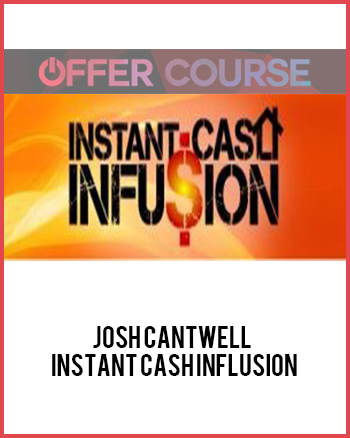 Josh Cantwell – Instant Cash Influsion