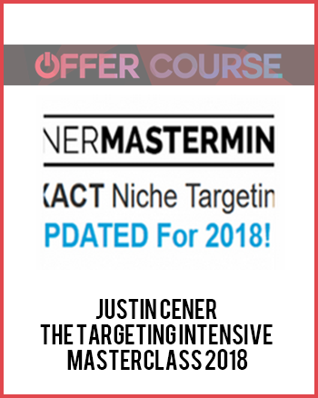 Justin Cener – The Targeting Intensive Masterclass 2018