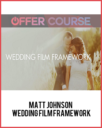 Matt Johnson – Wedding Film Framework