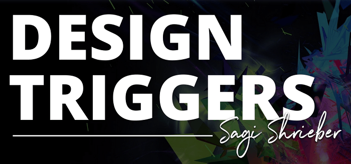 Sagi Shrieber – Design Triggers
