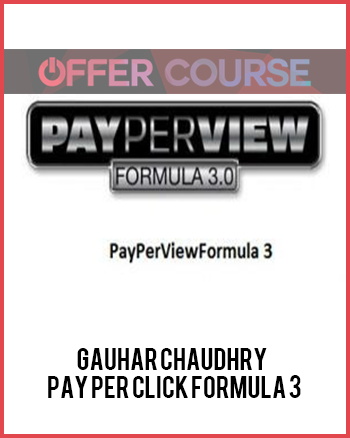 Gauhar Chaudhry – Pay Per Click Formula 3