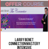 Larry Benet - Connection Mastery Intensive