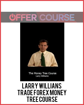 Larry Willians – Trade Forex Money Tree Course