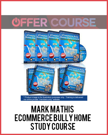 Mark Mathis – eCommerce Bully Home Study Course