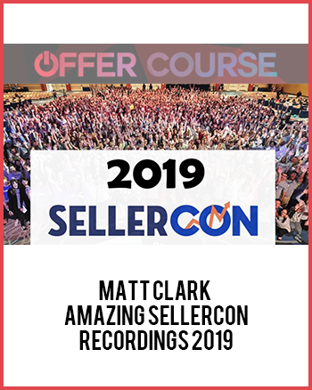 Matt Clark – Amazing SellerCon Recordings 2019