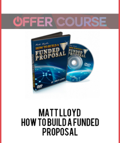 Matt Lloyd – How To Build A Funded Proposal