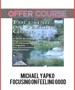Michael Yapko - Focusing on Feeling Good