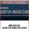Mike Kaplan – Secrets of a Master Closer