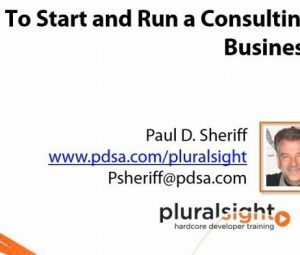 Paul D. Sheriff – How to Start and Run A Consulting Business