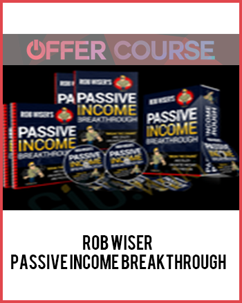 Rob Wiser - Passive Income Breakthrough