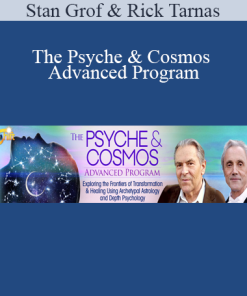 Stan Grof & Rick Tarnas - The Psyche & Cosmos Advanced Program