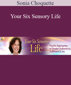 Sonia Choquette - Your Six Sensory Life