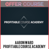Aaron Ward – Profitable Course Academy