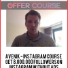 Avenik - Instagram Course - Get 8.000.000 Followers on Instagram Without Ads