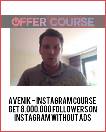 Avenik - Instagram Course - Get 8.000.000 Followers on Instagram Without Ads