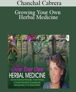 Chanchal Cabrera - Growing Your Own Herbal Medicine