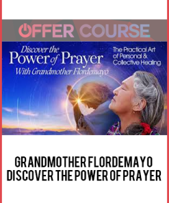 Grandmother Flordemayo - Discover the Power of Prayer
