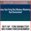 Joey Yap – Feng Shui Mastery: Mastering Your Environment