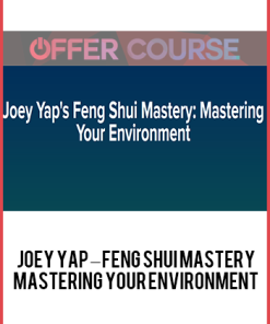 Joey Yap – Feng Shui Mastery: Mastering Your Environment