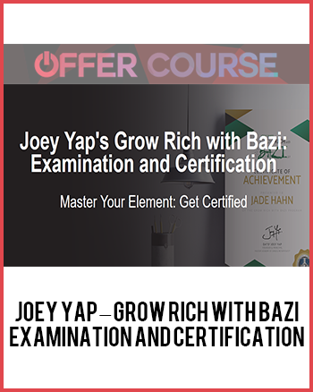Joey Yap – Grow Rich with Bazi Examination and Certification