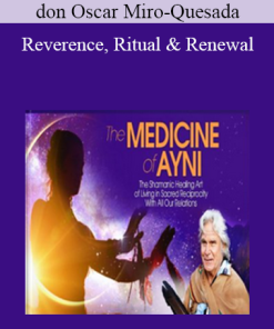Reverence, Ritual & Renewal - don Oscar Miro-Quesada