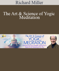 Richard Miller - The Art & Science of Yogic Meditation