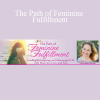 Devaa Haley Mitchell - The Path of Feminine Fulfillment