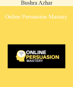 Bushra Azhar – Online Persuasion Mastery