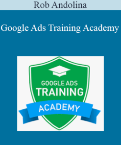 Rob Andolina - Google Ads Training Academy