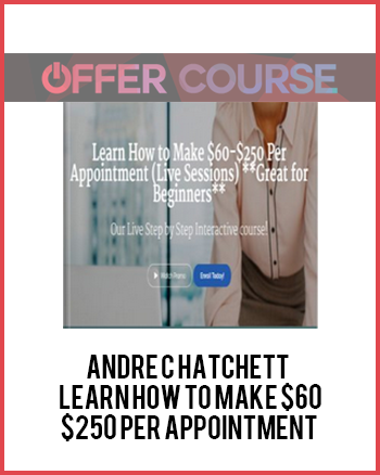Andre C Hatchett - Learn How to Make $60-$250 Per Appointment