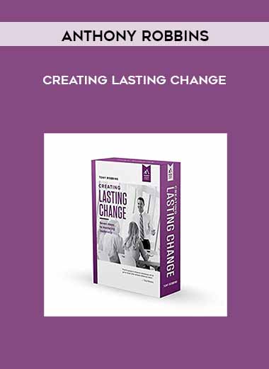 Creating Lasting Change by Anthony Robbins