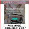Art Hernandez - Trifold Academy Shopify Mastery Course