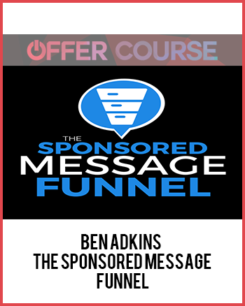 Ben Adkins – The Sponsored Message Funnel