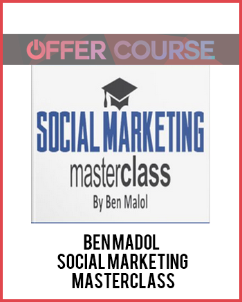 Ben Madol - Social Marketing Masterclass