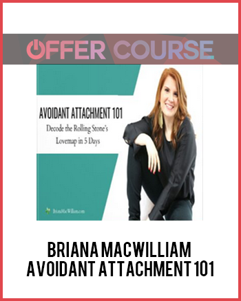 Briana MacWilliam - Avoidant Attachment 101