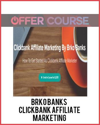 Brko Banks - Clickbank Affiliate Marketing