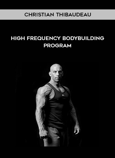Christian Thibaudeau - High frequency bodybuilding program
