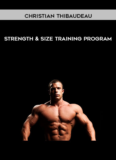 Christian Thibaudeau - Strength & size training program
