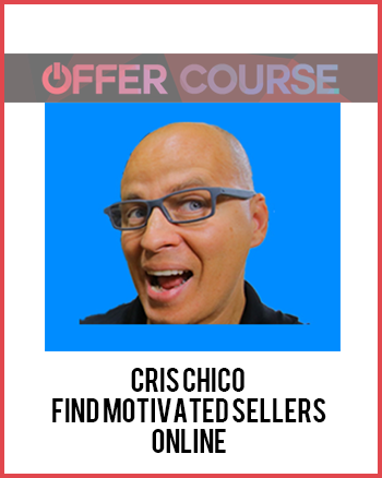 Cris Chico – Find Motivated Sellers Online