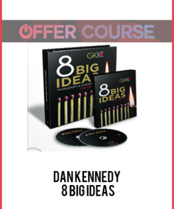 Dan Kennedy - 8 Big Ideas