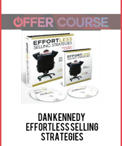 Dan Kennedy - Effortless Selling Strategies