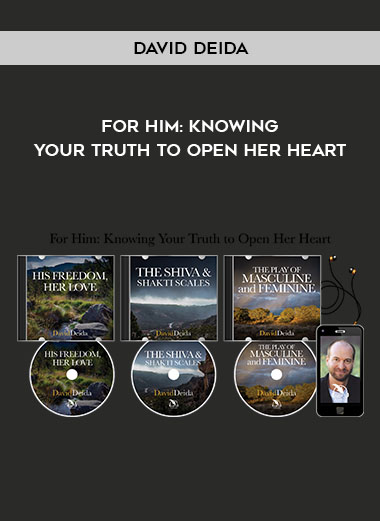 David Deida - For Him: Knowing Your Truth to Open Her Heart