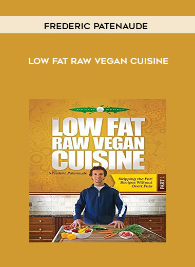 Frederic Patenaude - Low Fat Raw Vegan Cuisine
