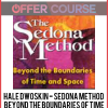 Hale Dwoskin - Sedona Method - Beyond the Boundaries of Time and Space