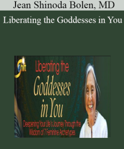 Jean Shinoda Bolen, MD - Liberating the Goddesses in You