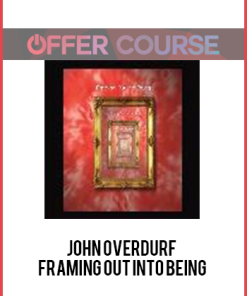 John Overdurf – Framing Out Into Being