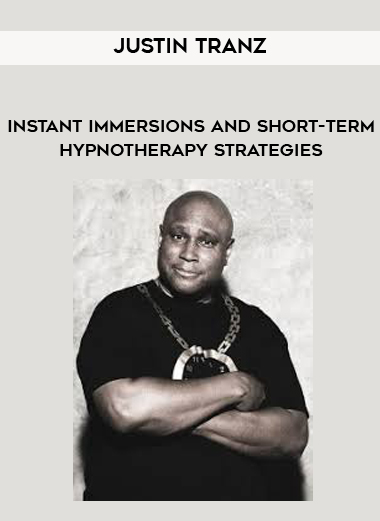 Justin Tranz - Instant immersions and short-term hypnotherapy strategies