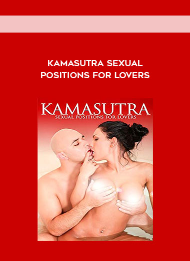 Kamasutra Sexual Positions for Lovers