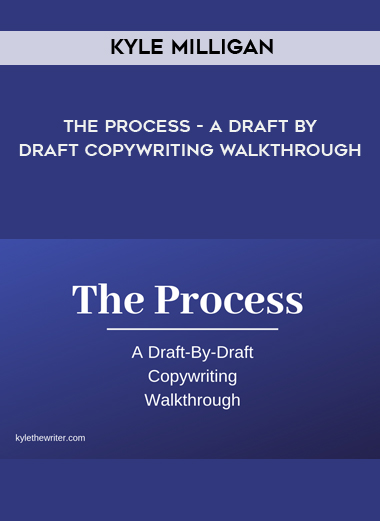 Kyle Milligan - The Process - A Draft By Draft Copywriting Walkthrough
